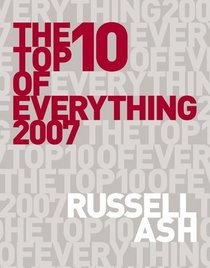 The Top 10 of Everything 2007 (Top 10 of Everything)