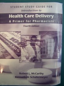 Introduction to Health Care Delivery: A Primer for Pharmacists Text & Study Guide