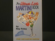 The Ultimate Little Martini Book: Over 1000 Martini Recipes 0