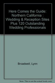 Here Comes the Guide: Northern California : Wedding & Reception Sites Plus 120 Outstanding Wedding Professionals