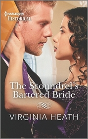 The Scoundrel's Bartered Bride (Harlequin Historical, No 1513)