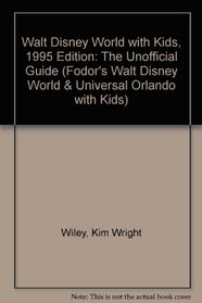 Walt Disney World with Kids, 1995 Edition: The Unofficial Guide (Fodor's Walt Disney World with Kids)