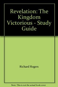 Revelation: The Kingdom Victorious - Study Guide