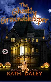 The Ghostly Groundskeeper: A Cozy Mystery (A Tess and Tilly Cozy Mystery)