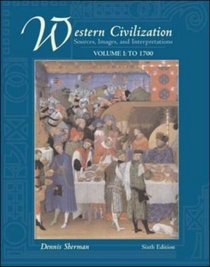 Western Civilization: Sources, Images, and Interpretations, Volume 1, To 1700