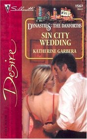 Sin City Wedding (Dynasties: The Danforths, Bk 3) (Silhouette Desire, No 1567)