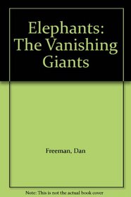 Elephants: The Vanishing Giants
