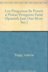 Los Pinguinos Se Ponen a Pintar/Penguins Paint (Spanish Just One More Ser.) (Spanish Edition)