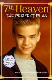 7th Heaven: The Perfect Plan (7th Heaven (Digest))