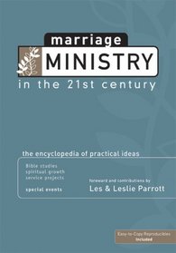 Marriage Ministry in the 21st Century: The Encyclopedia of Practical Ideas