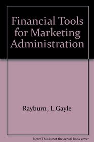 Financial Tools for Marketing Administration (Amacom Executive Books)