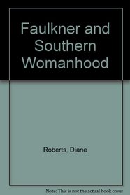 Faulkner and Southern Womanhood