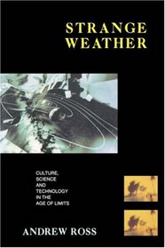 Strange Weather: Culture, Science, and Technology in the Age of Limits