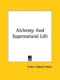 Alchemy And Supernatural Life