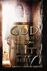A Story of God and All of Us Reflections: 100 Daily Inspirations based on the Epic TV Miniseries 