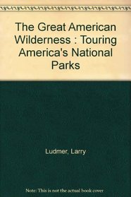 The Great American Wilderness: Touring America's National Parks