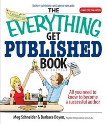 The Everything Get Published Book: All You Need to Know to Become a Successful Author (Everything: Language and Literature)