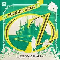 The Wonderful Wizard of Oz (Big Finish Classics)