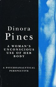 A Woman's Unconscious Use of Her Body: A Psychoanalytical Perspective