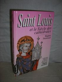 Saint Louis et le siecle des cathedrales (Histoire de France) (French Edition)