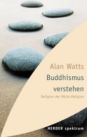 Buddhismus verstehen Religion der Nicht-Religion