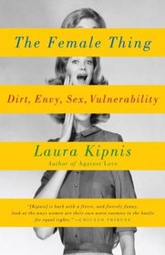 The Female Thing: Dirt, Dirt, Envy, Sex, Vulnerability
