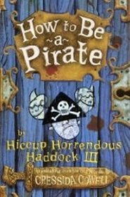 How to Be a Pirate by Hiccup Horrendous Haddock III (How to Train Your Dragon, Bk 2)