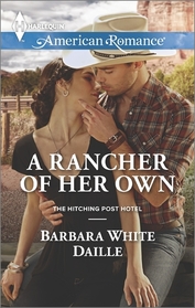 A Rancher of Her Own (Hitching Post Hotel, Bk 2) (Harlequin American Romance, No 1556)