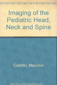 Imaging of the Pediatric Head, Neck, and Spine