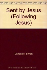 Sent by Jesus (Following Jesus)