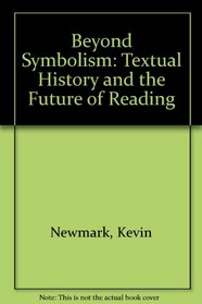 Beyond Symbolism: Textual History and the Future of Reading