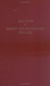 Early Families of Eastern & Southeastern Kentucky & Their Descendants