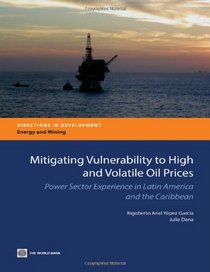Mitigating Vulnerability to High and Volatile Oil Prices: Power Sector Experience in Latin America and the Caribbean (Directions in Development)