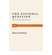 National Question: Selected Writings by Rosa Luxembourg