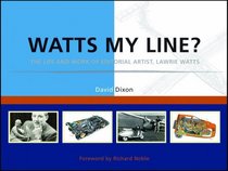 Watts My Line?: The Life and Work of Editorial Artist, Lawrie Watts