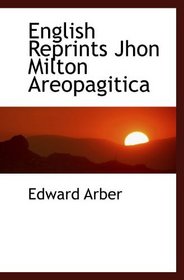 English Reprints Jhon Milton Areopagitica