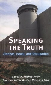 Speaking The Truth: Zionism, Israel, And Occupation
