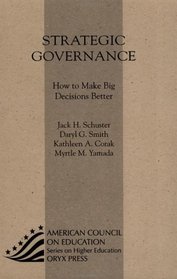 Strategic Governance: How to Make Big Decisions Better (American Council on Education Oryx Press Series on Higher Education)