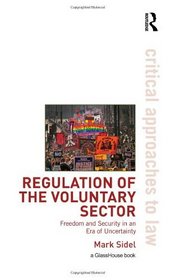 Regulation of the Voluntary Sector: Freedom and Security in an Era of Uncertainty (Critical Approaches to Law)