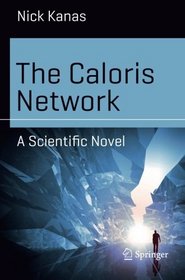 The Caloris Network: A Scientific Novel (Science and Fiction)