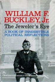 The Jeweler's Eye - A Book of Irresistible Political Reflections