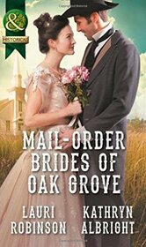 Mail-Order Brides Of Oak Grove: Surprise Bride for the Cowboy (Oak Grove, Book 1) / Taming the Runaway Bride (Oak Grove, Book 2)
