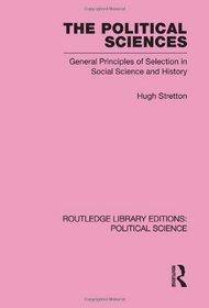 The Political Sciences Routledge Library Editions: Political Science vol 46: General Principles of Selection in Social Science and History (Volume 46)