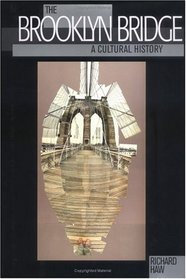 The Brooklyn Bridge: A Cultural History