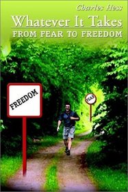 Whatever It Takes: From Fear to Freedom