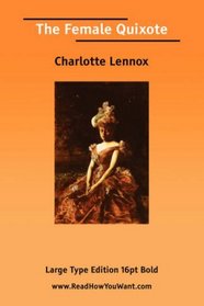 The Female Quixote Volume I (Large Print)