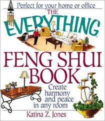 The Everything Feng Shui Book: Create Harmony and Peace in Any Room (Everything Series)