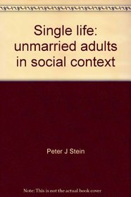 Single Life: Unmarried Adults in Social Context