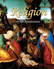 Religion in the Renaissance (Renaissance World)