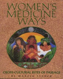 Women's Medicine Ways: Cross-Cultural Rites of Passage